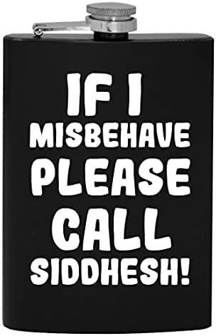 Dacă am Misbehave vă rugăm să sunați Siddhesh-8oz Hip băut alcool Flask